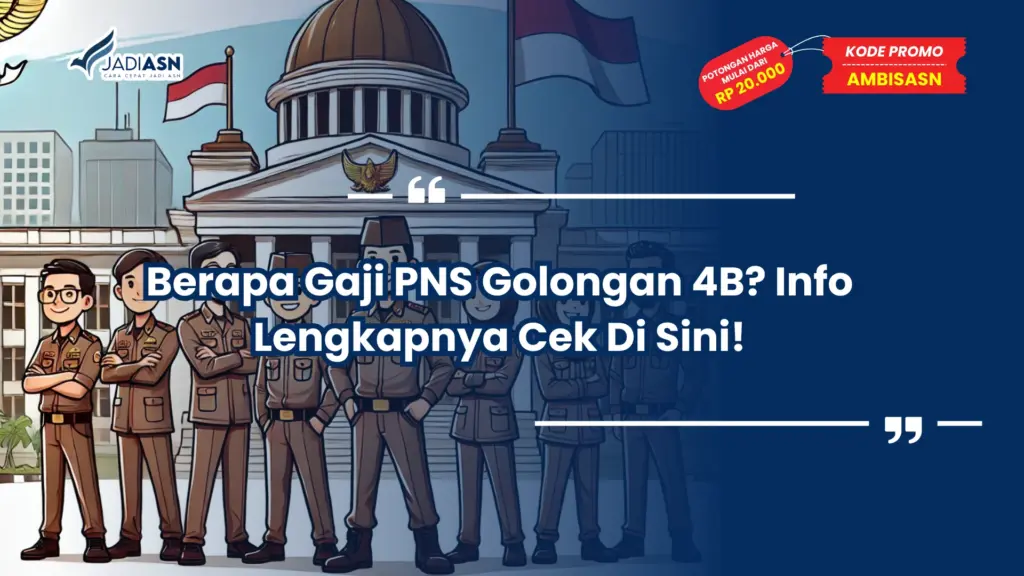 Berapa Gaji PNS Golongan 4B