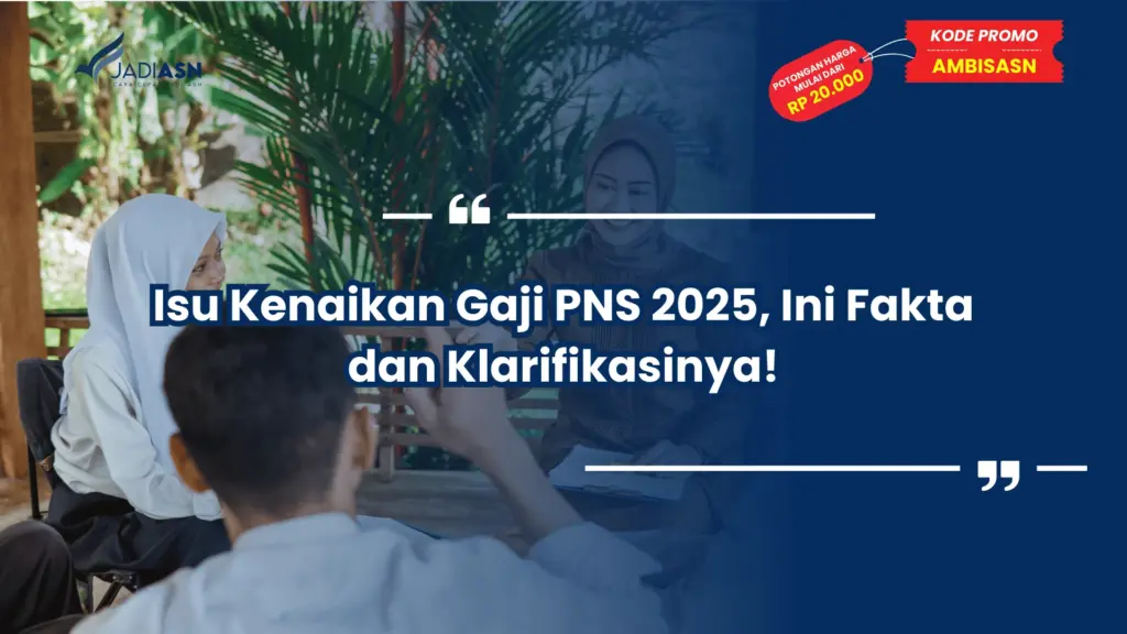 Isu Kenaikan Gaji PNS 2025, Ini Fakta dan Klarifikasinya!