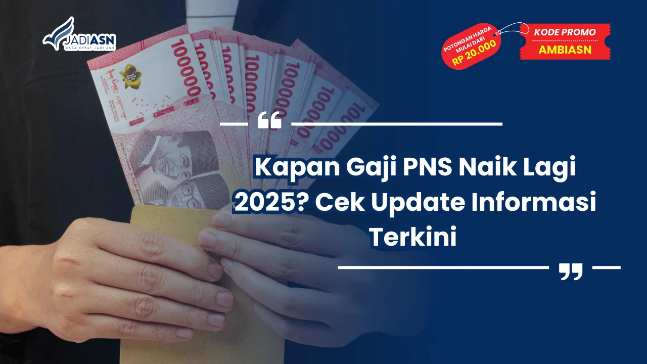 Kapan Gaji PNS Naik Lagi 2025