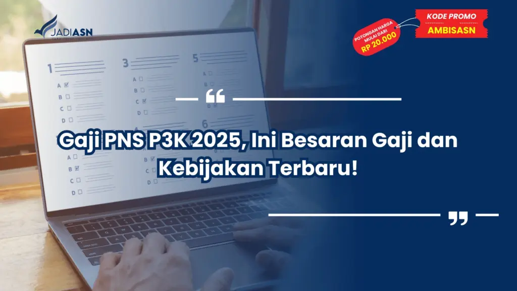 Gaji PNS P3K 2025, Ini Besaran Gaji dan Kebijakan Terbaru!