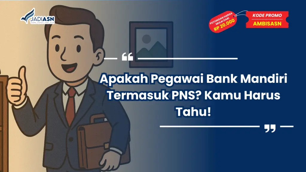 Apakah Pegawai Bank Mandiri Termasuk PNS