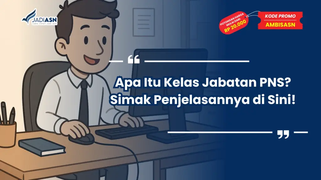 Apa Itu Kelas Jabatan PNS