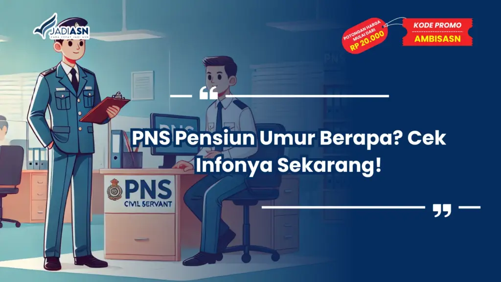 PNS Pensiun Umur Berapa