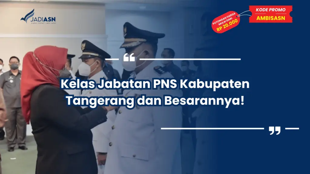 Kelas Jabatan PNS Kabupaten Tangerang dan Besarannya!