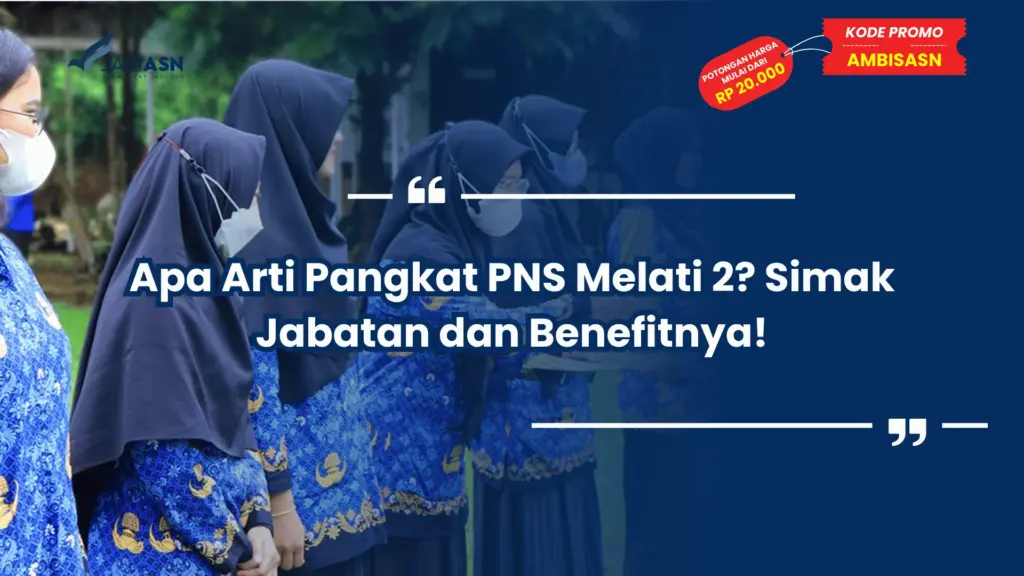 Apa Arti Pangkat PNS Melati 2? Simak Jabatan dan Benefitnya!