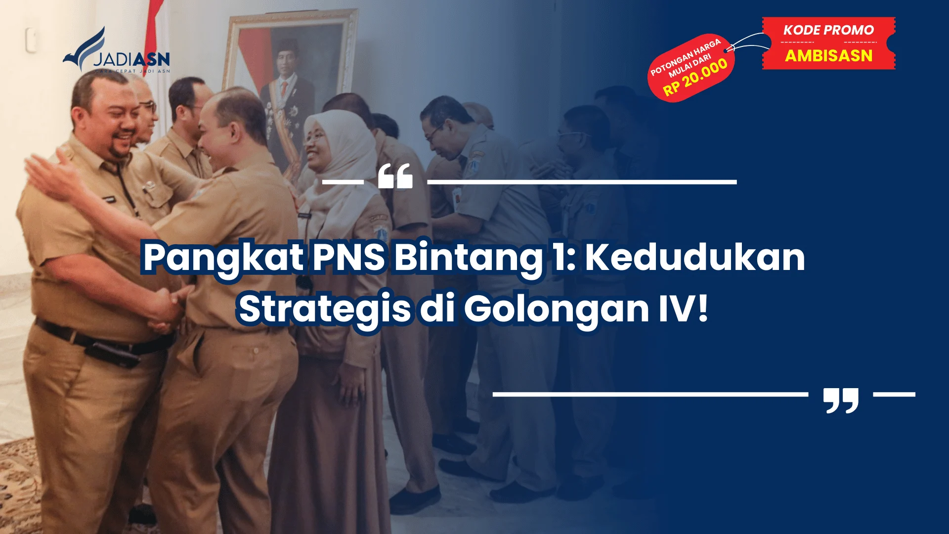 Pangkat PNS Bintang 1: Kedudukan Strategis di Golongan IV!
