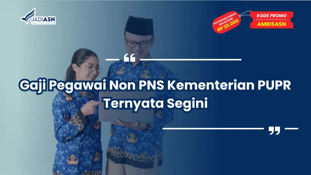 Gaji Pegawai Non PNS Kementerian PUPR