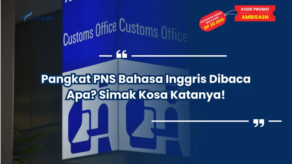 Pangkat PNS Bahasa Inggris Dibaca Apa? Simak Kosa Katanya!