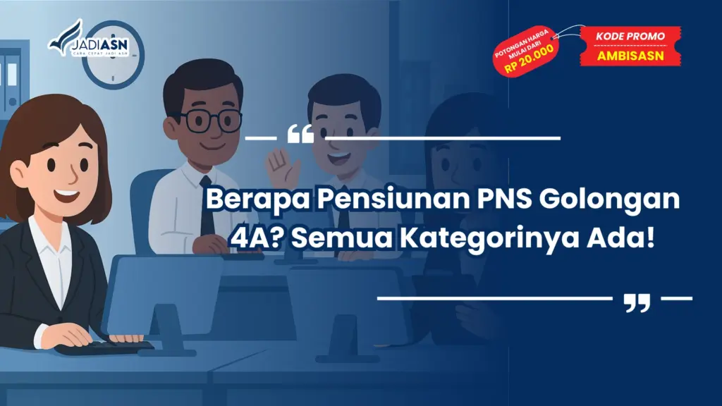 Berapa Pensiunan PNS Golongan 4A