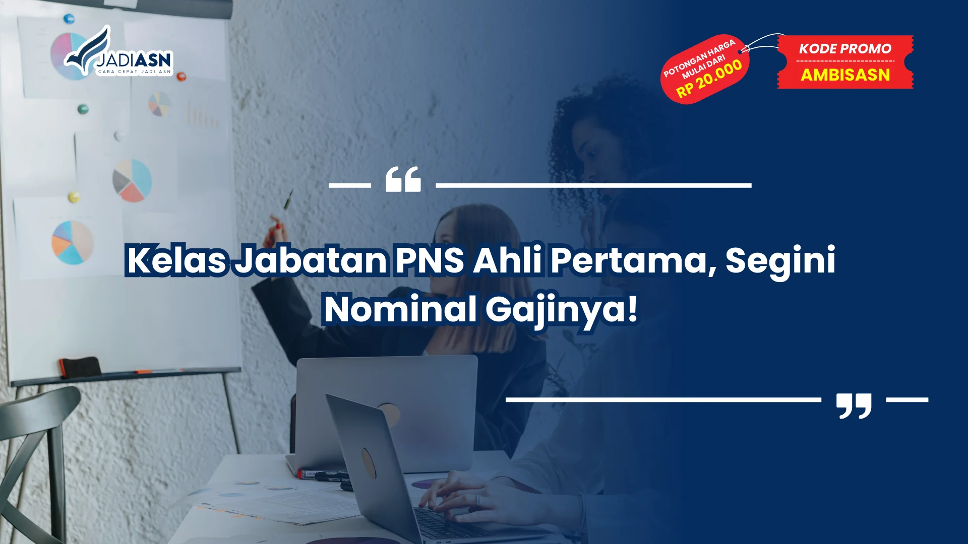 Kelas Jabatan PNS Ahli Pertama, Segini Nominal Gajinya!