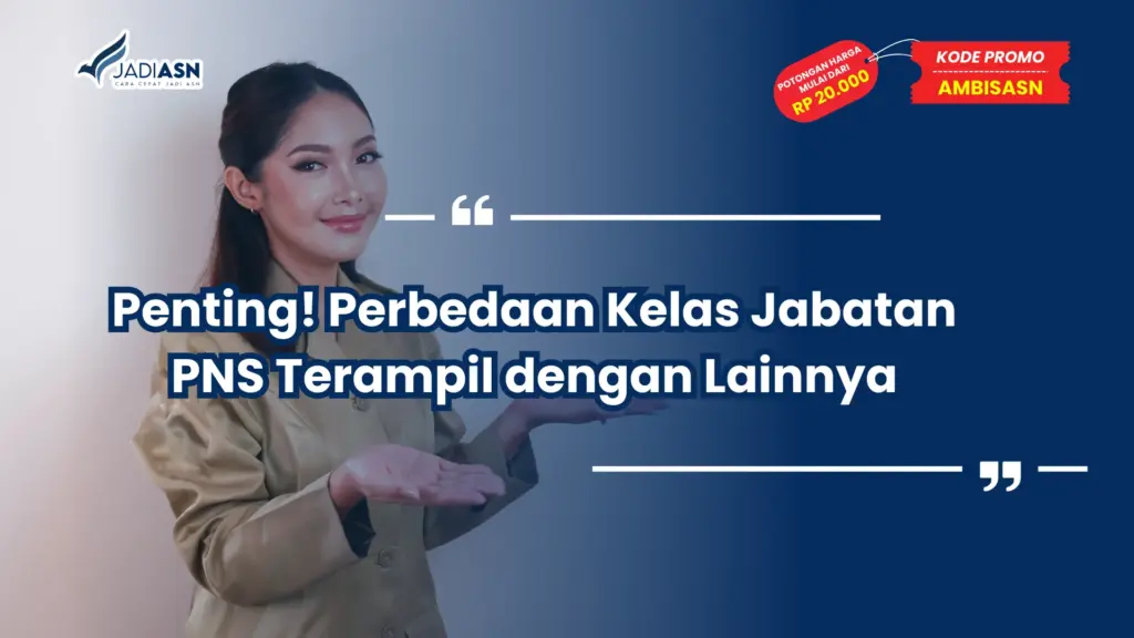 Penting! Perbedaan Kelas Jabatan PNS Terampil dengan Lainnya