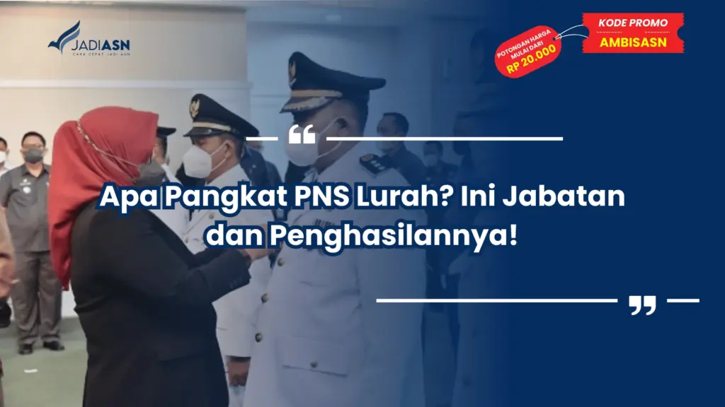 Apa Pangkat PNS Lurah? Ini Jabatan dan Penghasilannya!