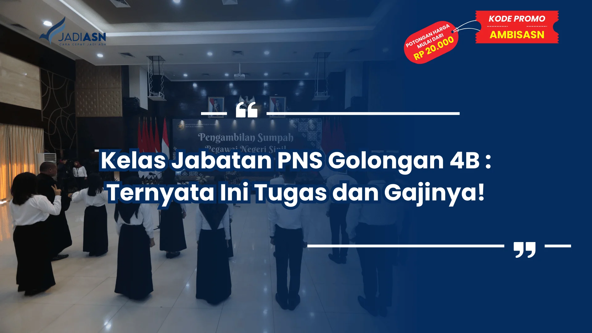 Kelas Jabatan PNS Golongan 4B : Ternyata Ini Tugas dan Gajinya!
