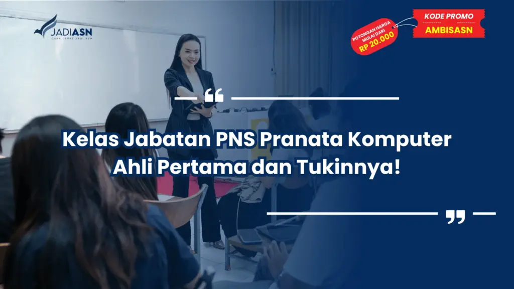 Kelas Jabatan PNS Pranata Komputer Ahli Pertama dan Tukinnya!