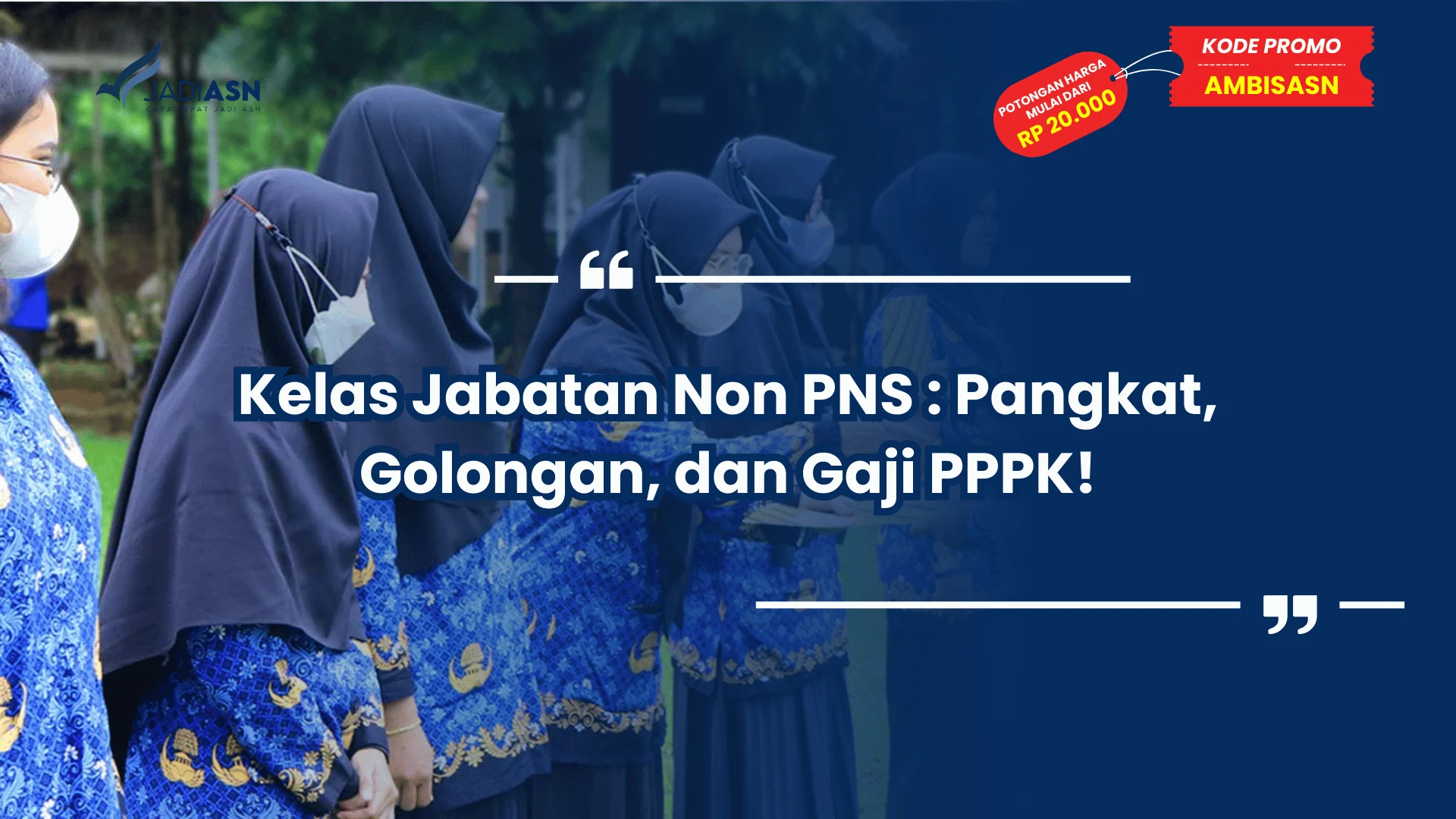 Kelas Jabatan Non PNS : Pangkat, Golongan, dan Gaji PPPK!
