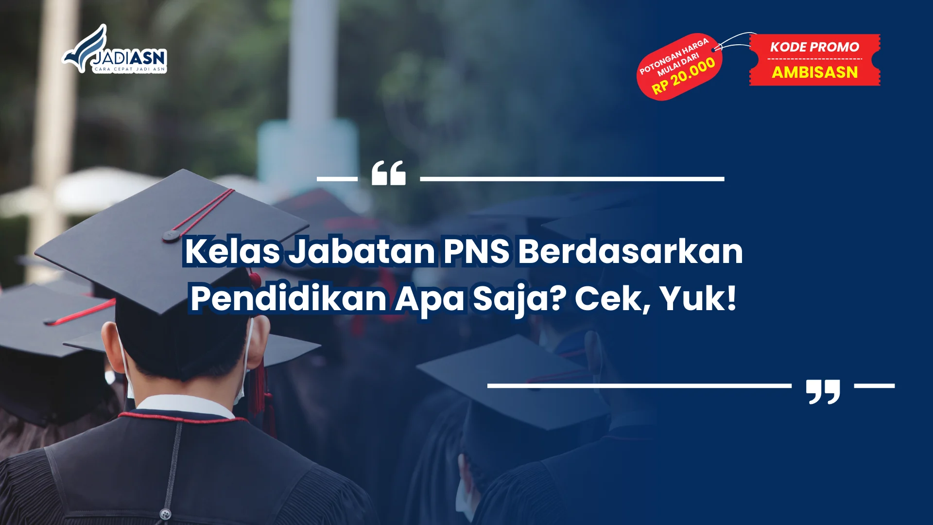 Kelas Jabatan PNS Berdasarkan Pendidikan Apa Saja? Cek, Yuk!
