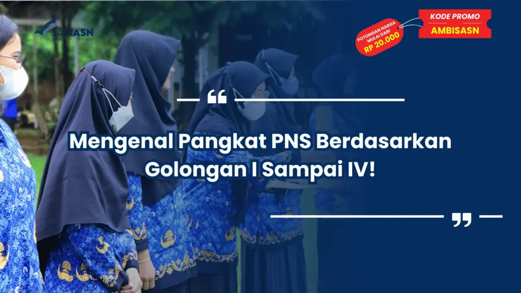 Mengenal Pangkat PNS Berdasarkan Golongan I Sampai IV!