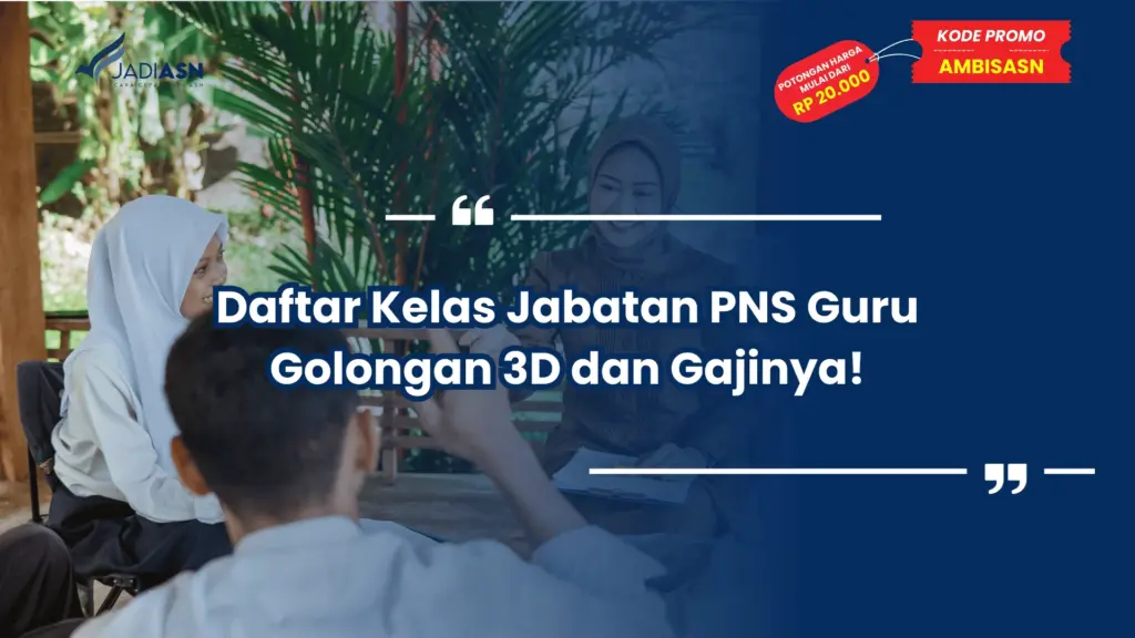 Daftar Kelas Jabatan PNS Guru Golongan 3D dan Gajinya!