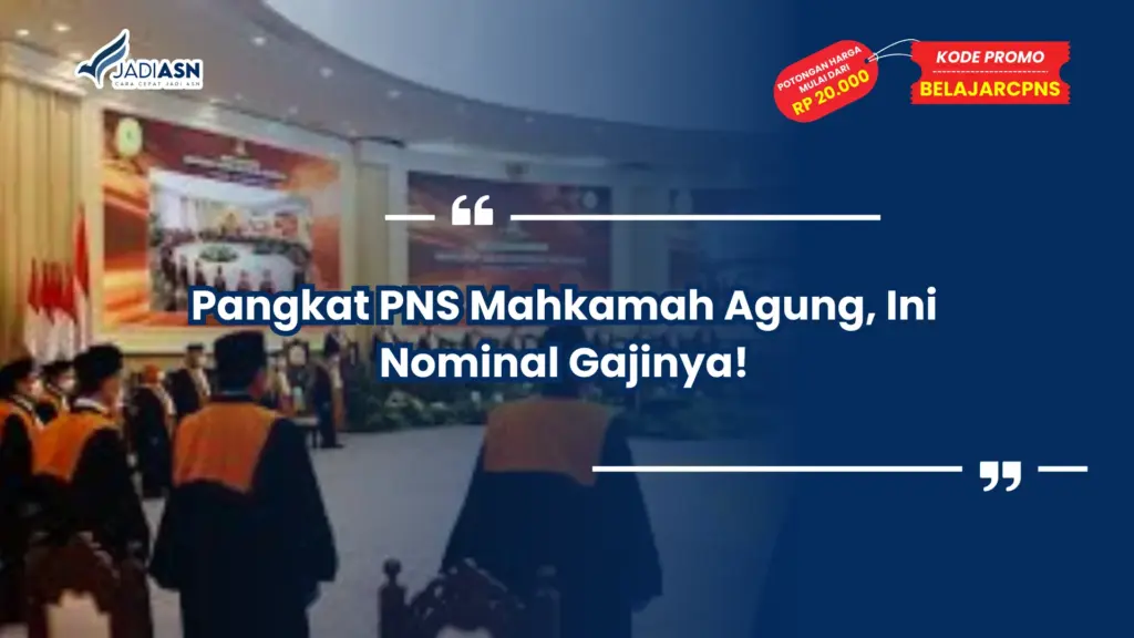 Pangkat PNS Mahkamah Agung, Ini Nominal Gajinya!