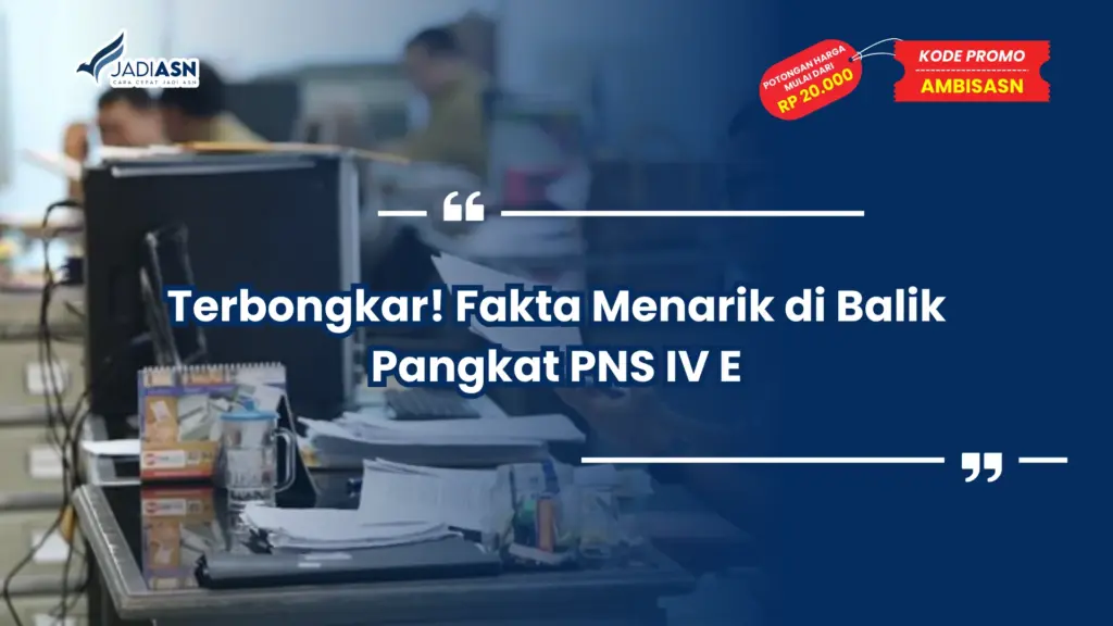 Terbongkar! Fakta Menarik di Balik Pangkat PNS IV E