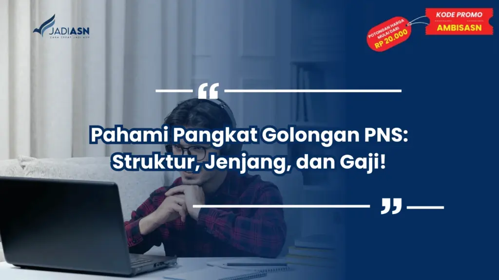 Pahami Pangkat Golongan PNS: Struktur, Jenjang, dan Gaji!
