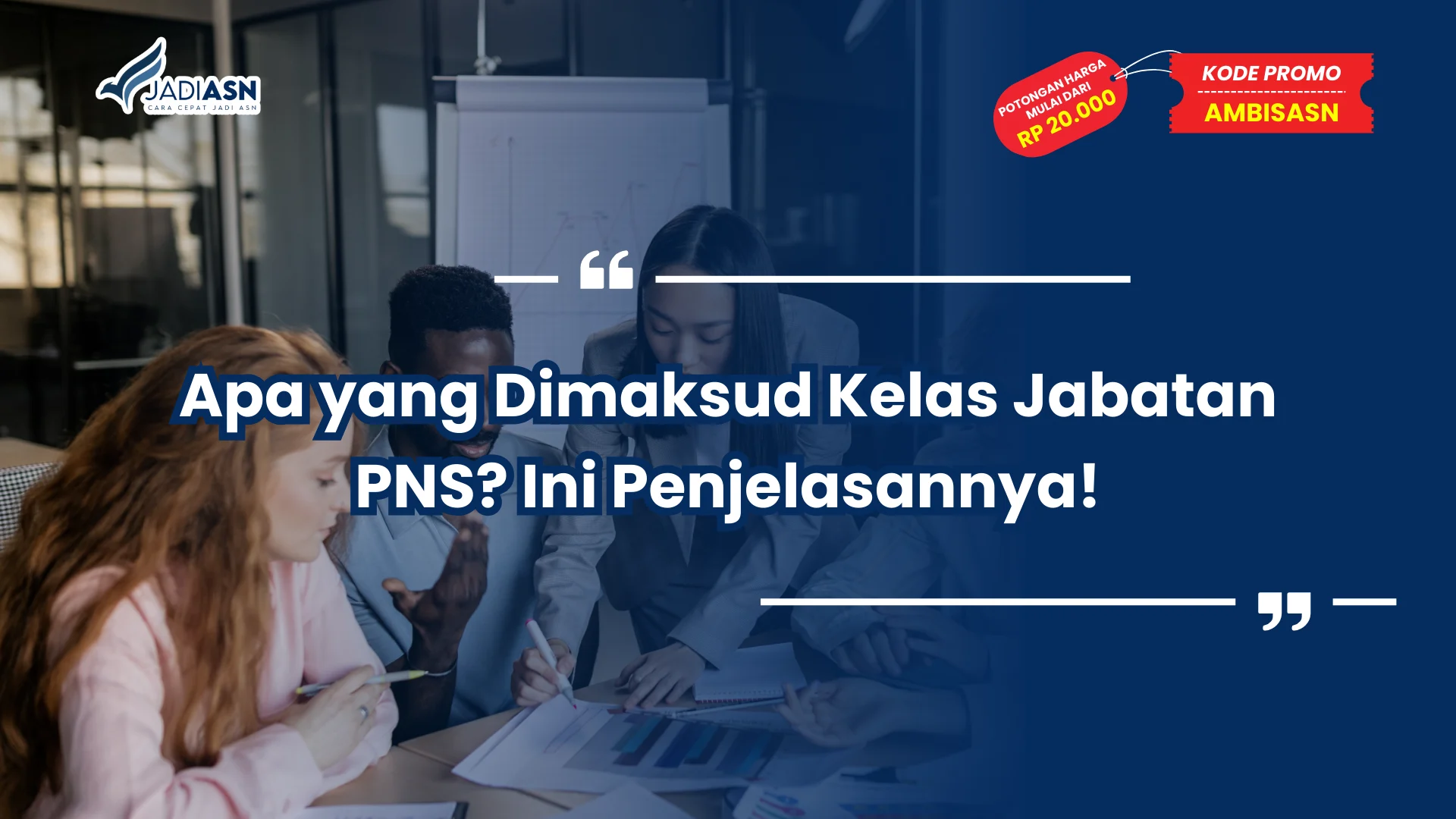 Apa yang Dimaksud Kelas Jabatan PNS? Ini Penjelasannya!