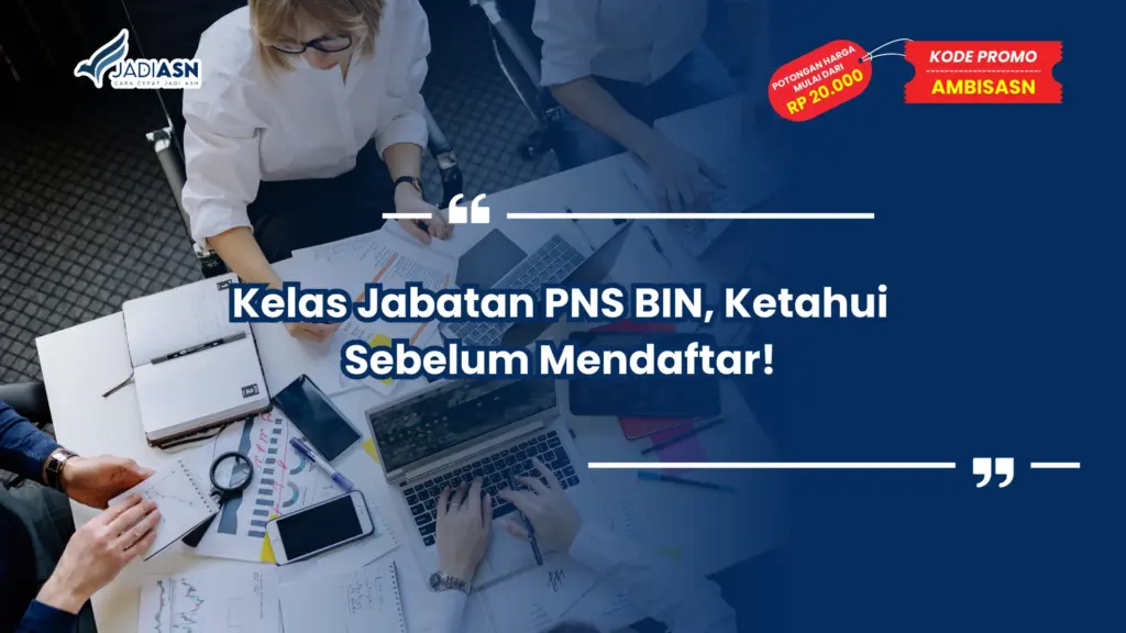 Kelas Jabatan PNS BIN, Ketahui Sebelum Mendaftar!