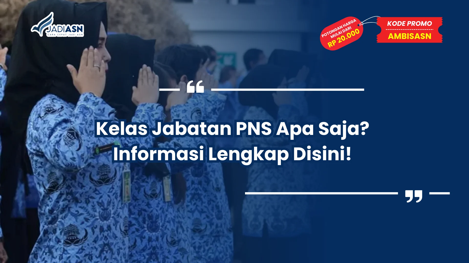 Kelas Jabatan PNS Apa Saja? Informasi Lengkap Disini!
