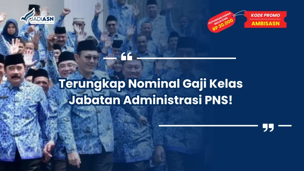 Terungkap Nominal Gaji Kelas Jabatan Administrasi PNS!