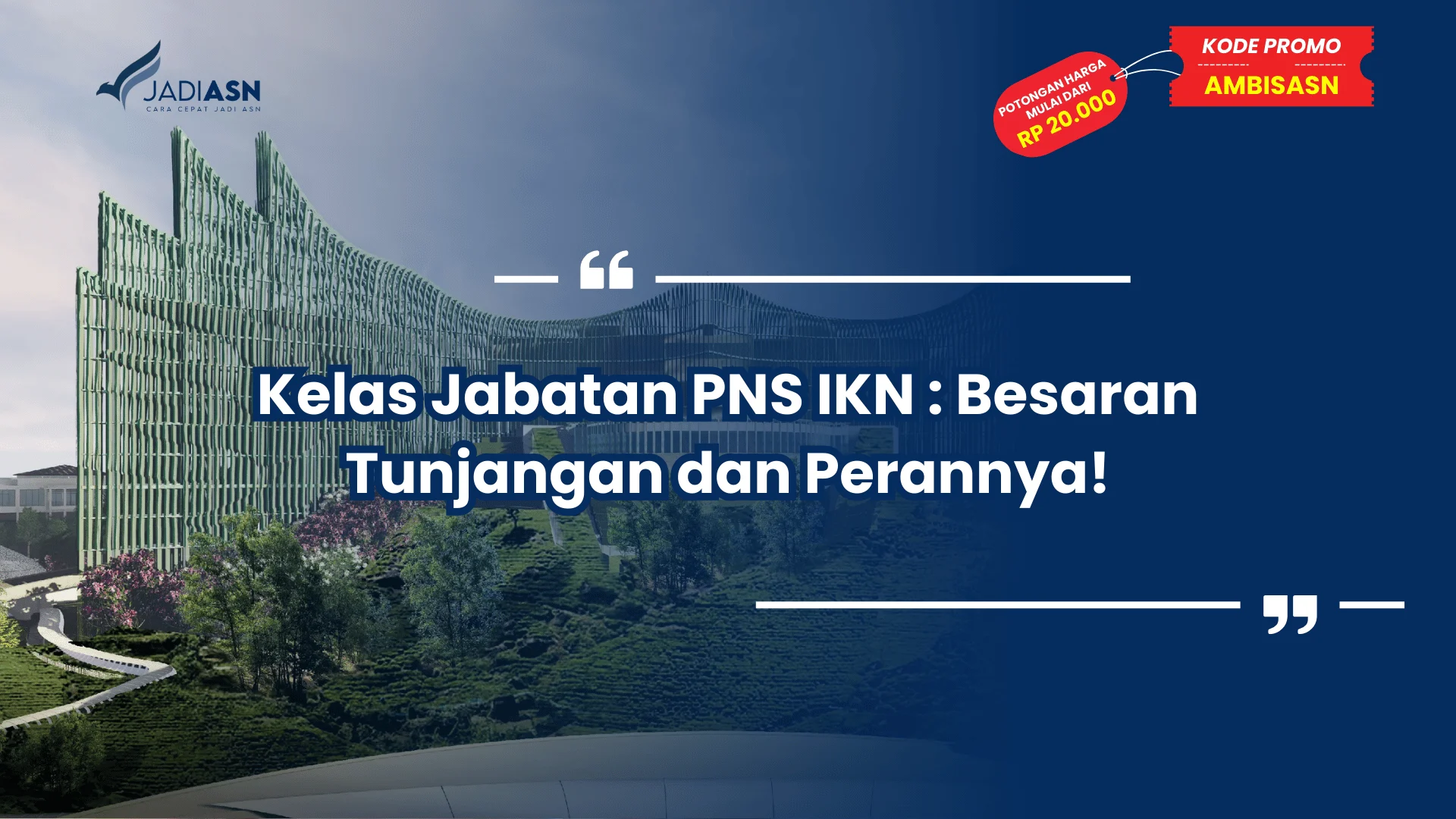 Kelas Jabatan PNS IKN : Besaran Tunjangan dan Perannya!
