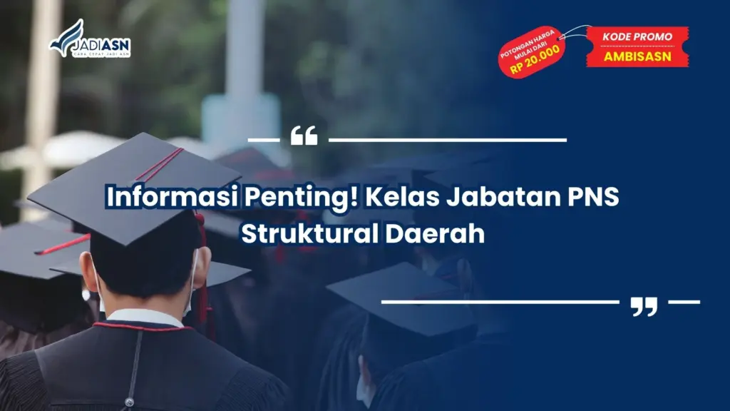 Informasi Penting! Kelas Jabatan PNS Struktural Daerah
