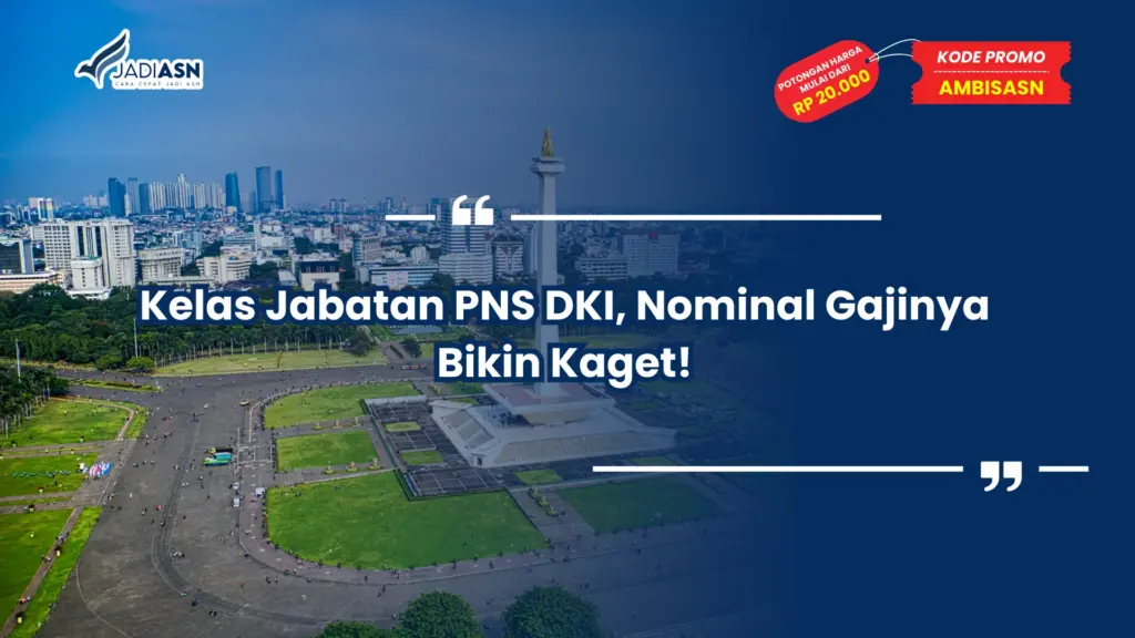 Kelas Jabatan PNS DKI, Nominal Gajinya Bikin Kaget!