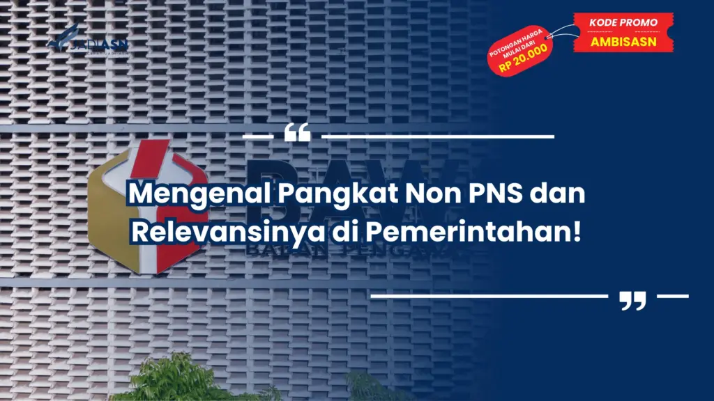 Mengenal Pangkat Non PNS dan Relevansinya di Pemerintahan!