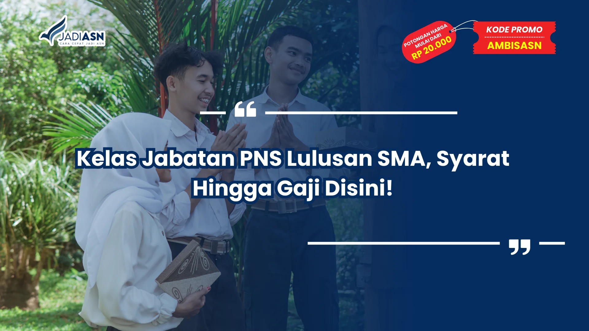 Kelas Jabatan PNS Lulusan SMA, Syarat Hingga Gaji Disini!