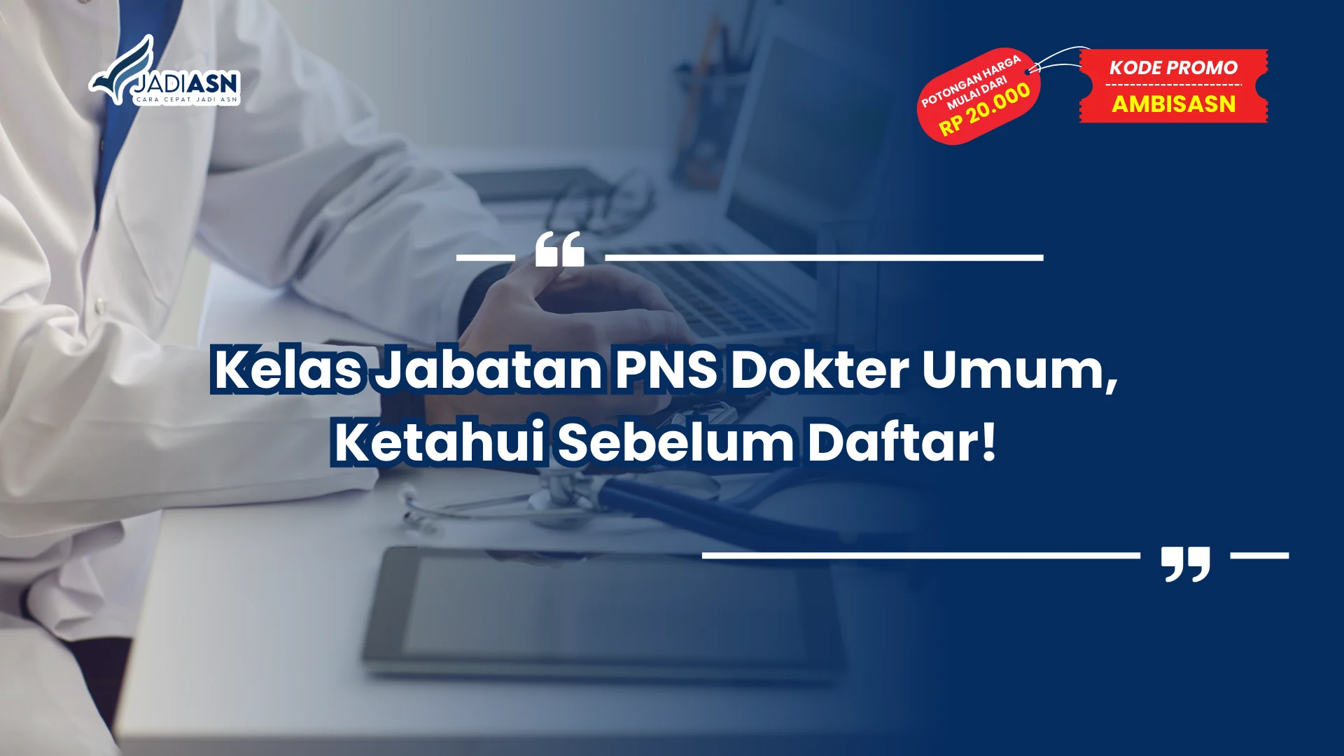 Kelas Jabatan PNS Dokter Umum, Ketahui Sebelum Daftar!