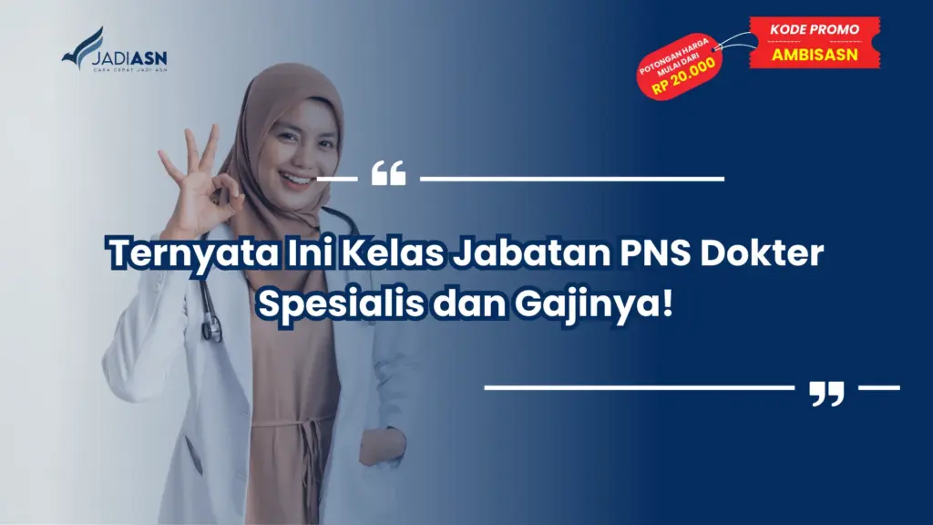 Ternyata Ini Kelas Jabatan PNS Dokter Spesialis dan Gajinya!