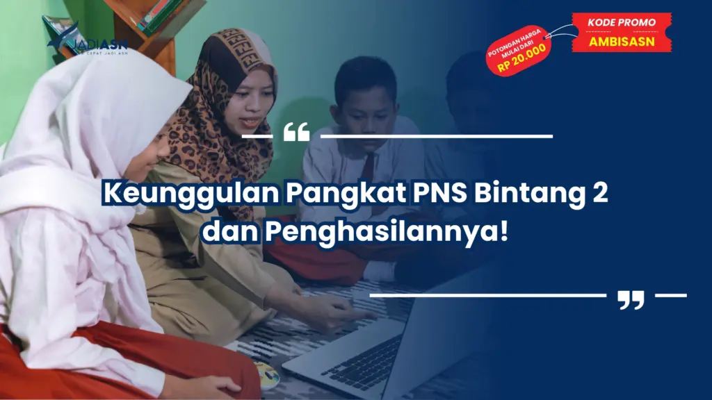 Keunggulan Pangkat PNS Bintang 2 dan Penghasilannya!