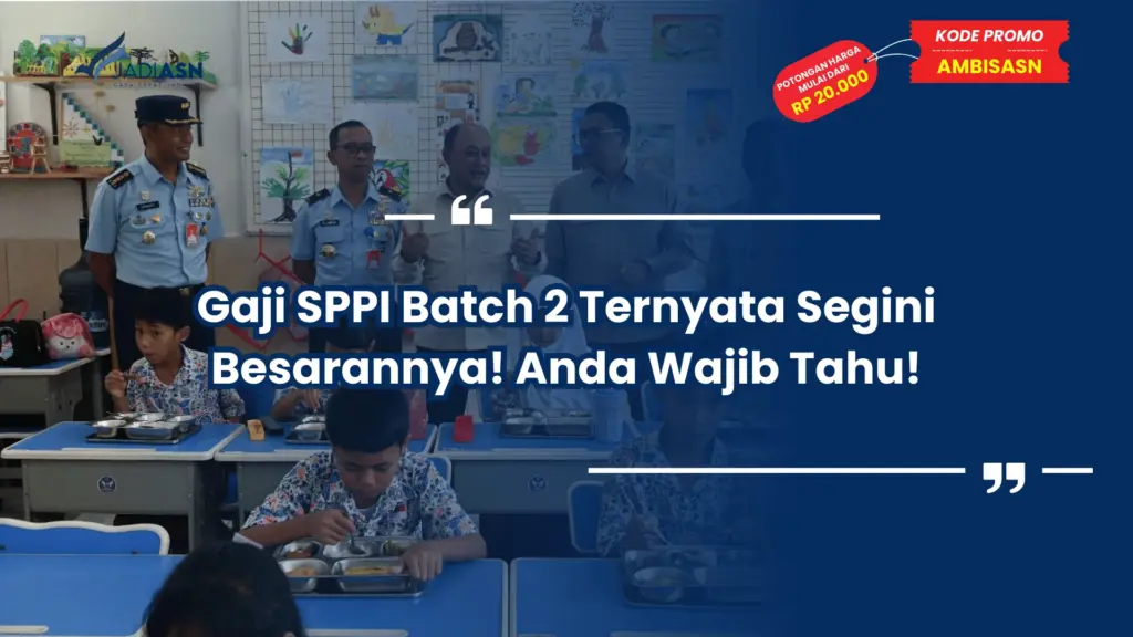 Gaji SPPI Batch 2 Ternyata Segini Besarannya! Anda Wajib Tahu!