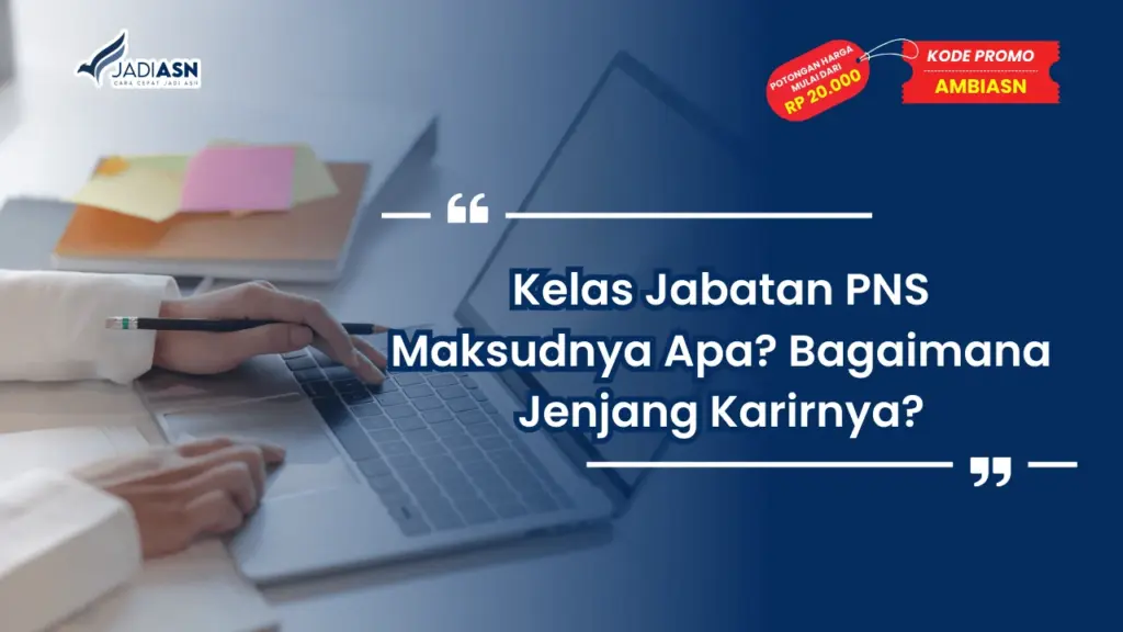 Kelas Jabatan PNS Maksudnya