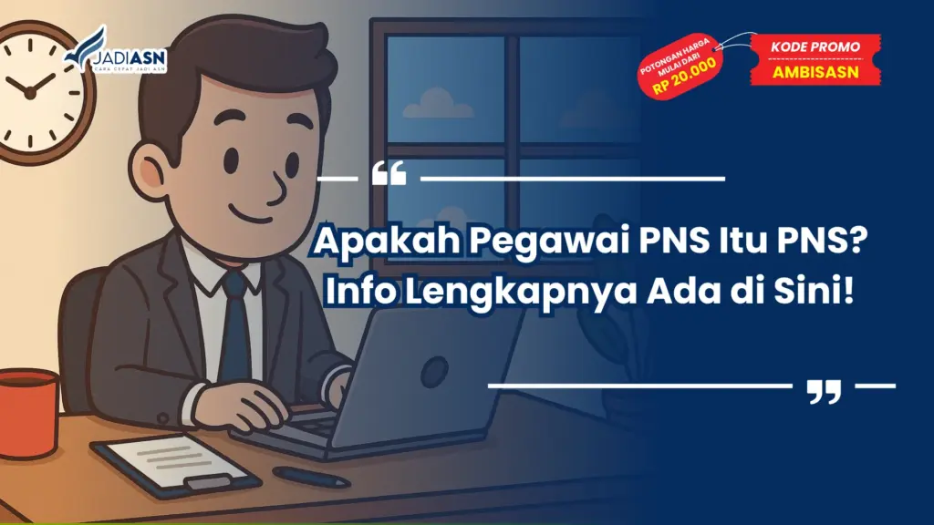 Apakah Pegawai PNS Itu PNS