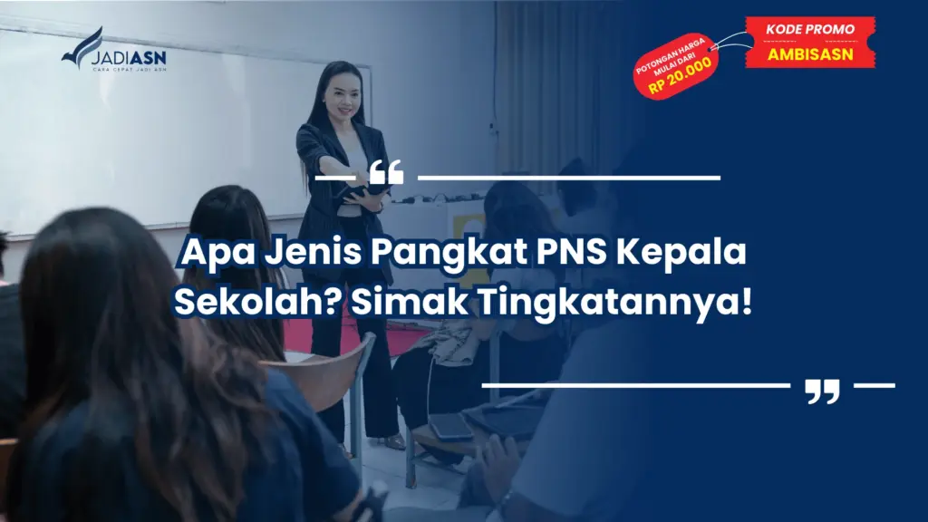 Apa Jenis Pangkat PNS Kepala Sekolah? Simak Tingkatannya!