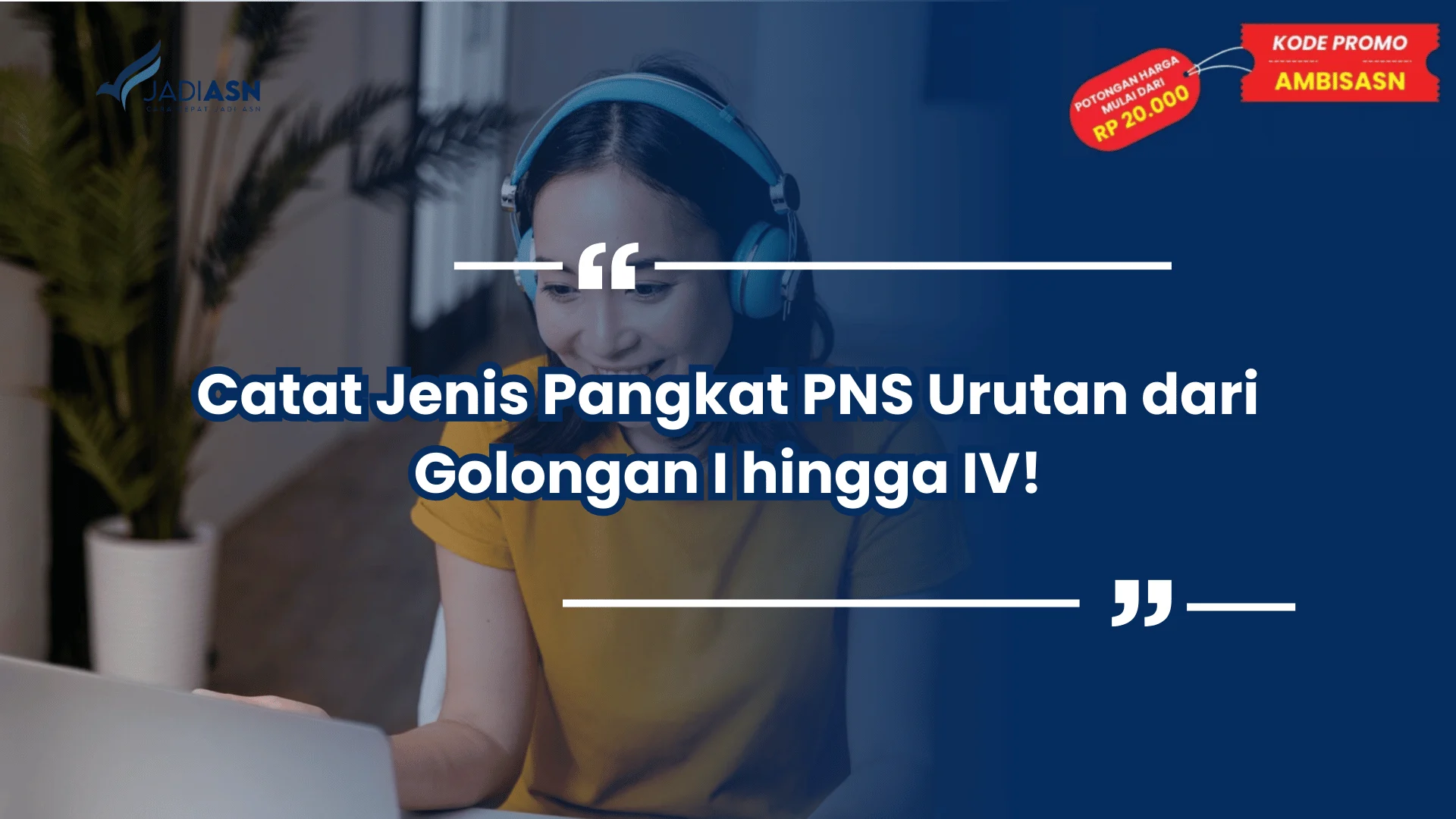 Catat Jenis Pangkat PNS Urutan dari Golongan I hingga IV!