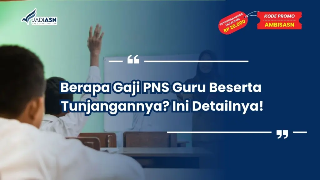 Berapa Gaji PNS Guru Beserta Tunjangannya