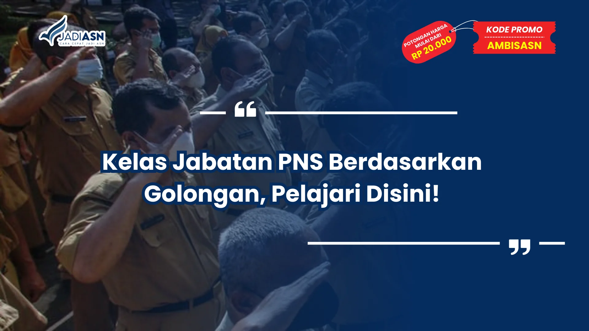 Kelas Jabatan PNS Berdasarkan Golongan, Pelajari Disini!