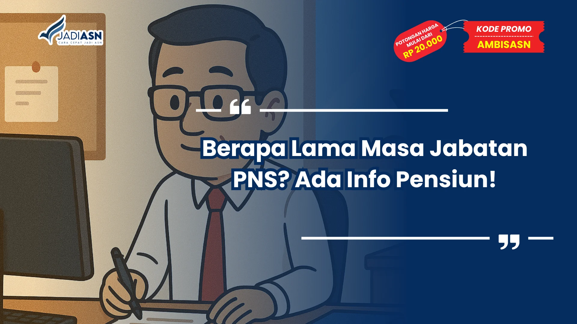 Berapa Lama Masa Jabatan PNS