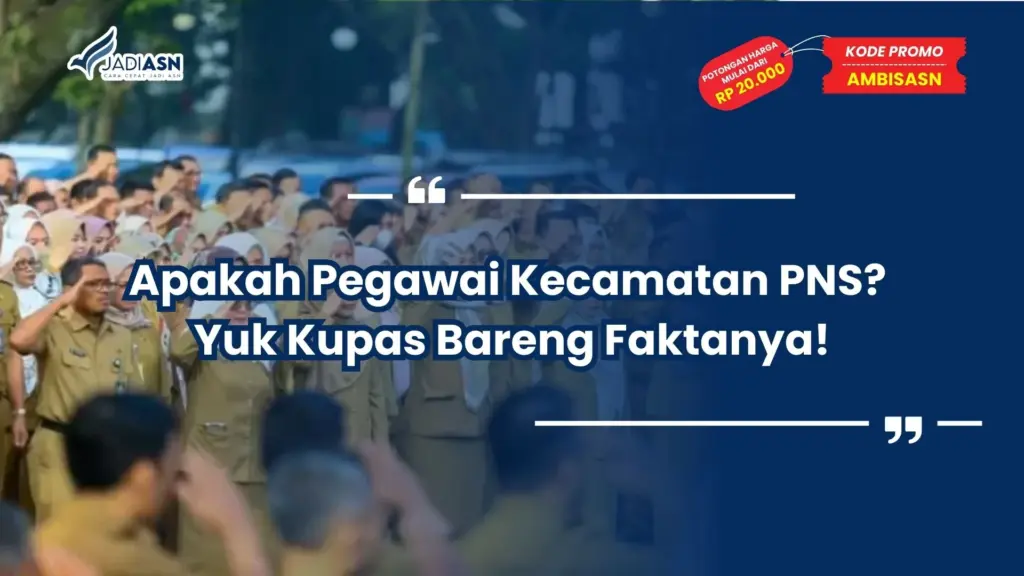 Apakah Pegawai Kecamatan PNS
