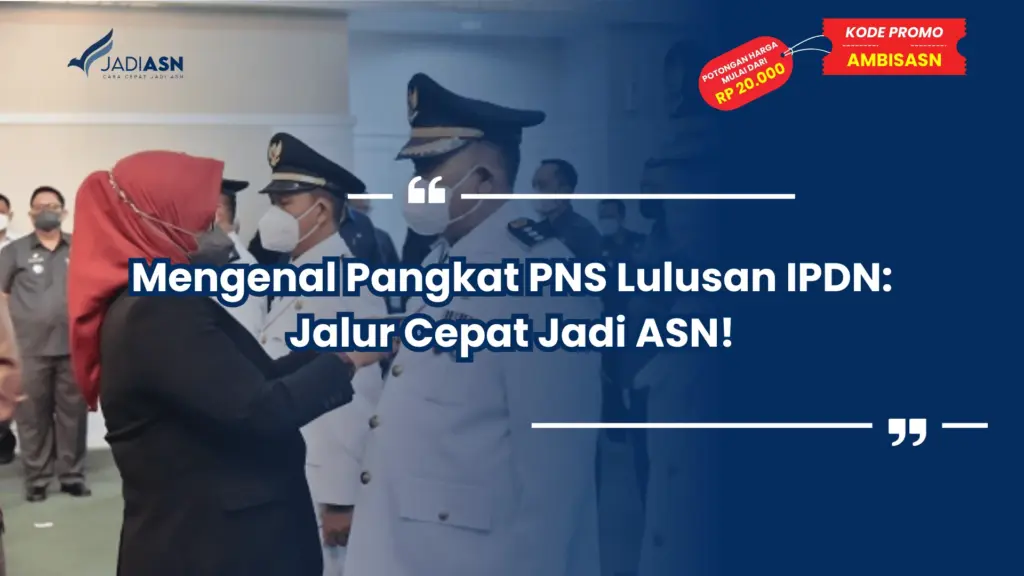 Mengenal Pangkat PNS Lulusan IPDN: Jalur Cepat Jadi ASN!
