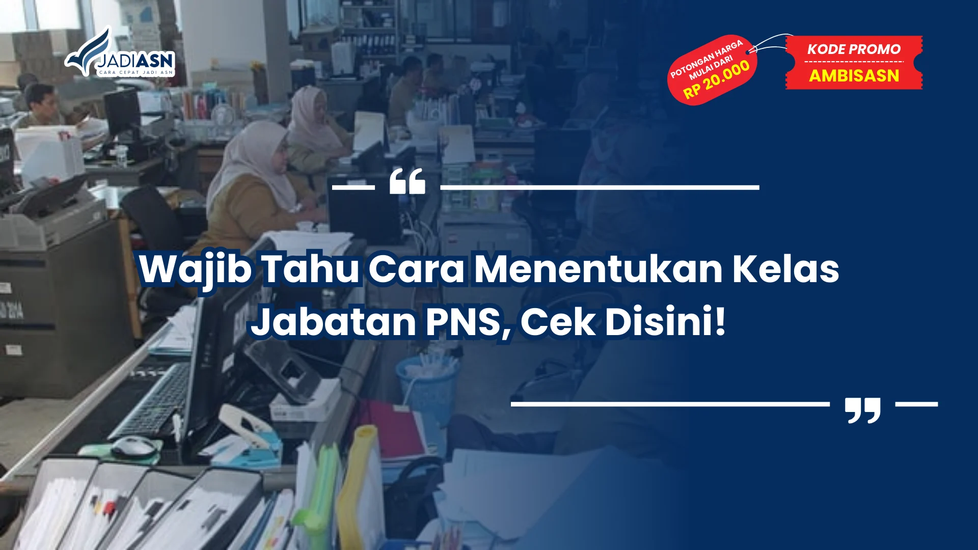 Wajib Tahu Cara Menentukan Kelas Jabatan PNS, Cek Disini!