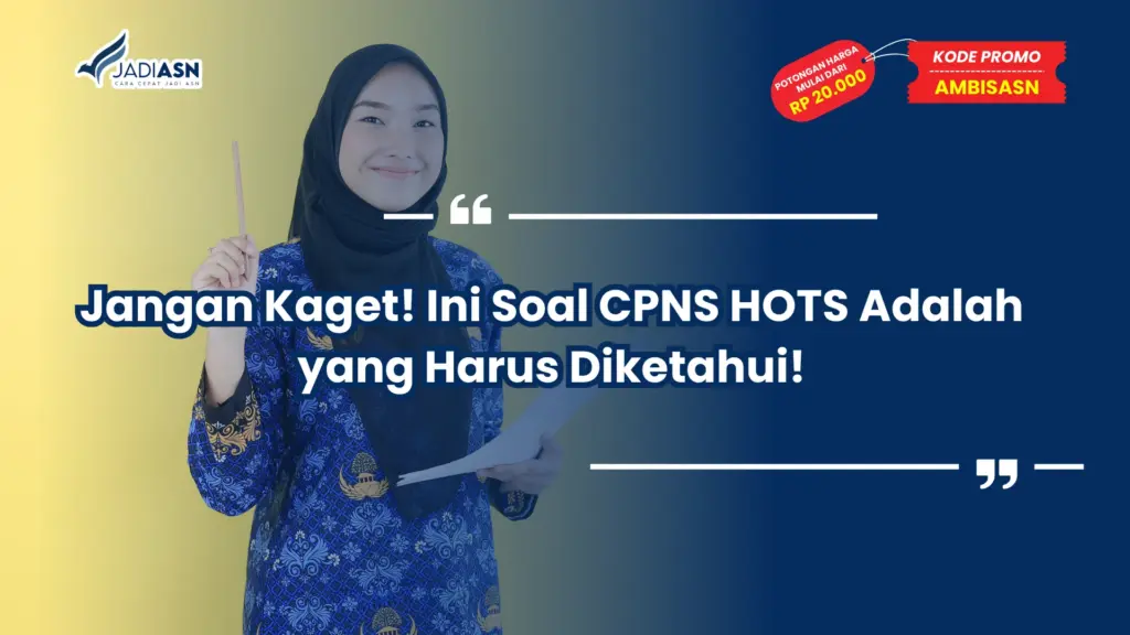 Soal CPNS HOTS Adalah