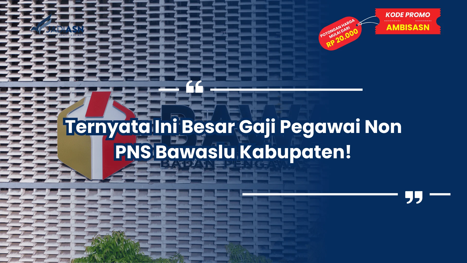 Ternyata Ini Besar Gaji Pegawai Non PNS Bawaslu Kabupaten!